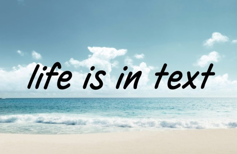Life is in Text