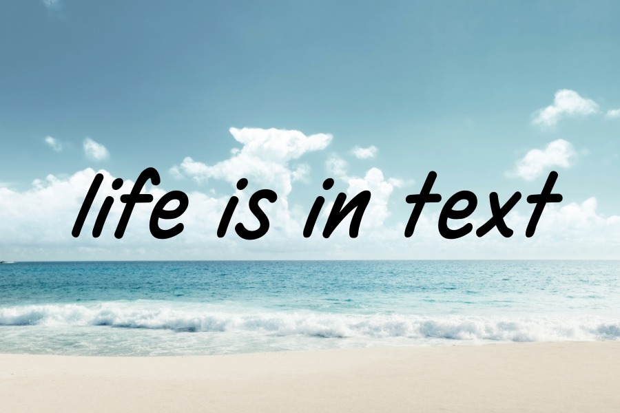 Life is in Text